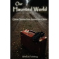 Our Haunted World: Ghost Stories from Around the Globe - Paperback