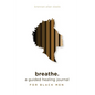 breathe.: a guided healing journal for black men - Paperback