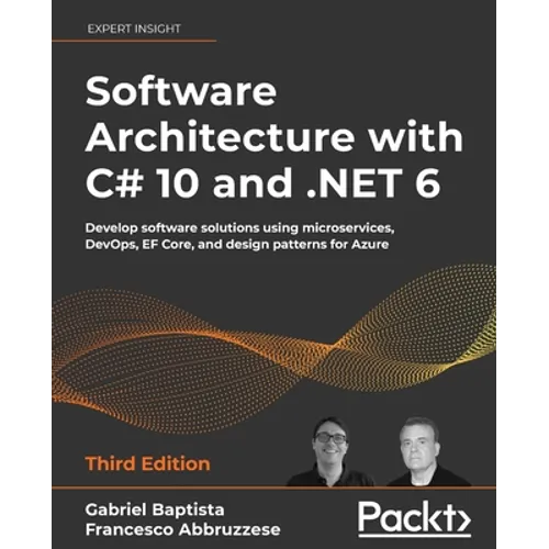 Software Architecture with C# 10 and .NET 6 - Third Edition: Develop software solutions using microservices, DevOps, EF Core, and design patterns for - Paperback