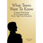 What Teens Want To Know: A Lesson Plan/Guide for Christian/Catholic Senior High Students - Paperback