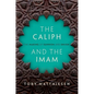 The Caliph and the Imam: The Making of Sunnism and Shiism - Hardcover