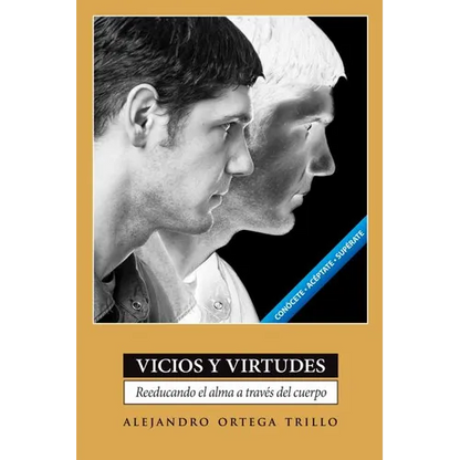 Vicios y Virtudes: Reeducando el Alma A Traves del Cuerpo = Vices and Virtues = Vices and Virtues - Paperback