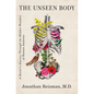 The Unseen Body: A Doctor's Journey Through the Hidden Wonders of Human Anatomy - Hardcover