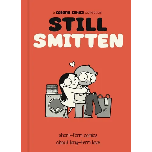 Still Smitten: Short-Form Comics about Long-Term Love - Hardcover