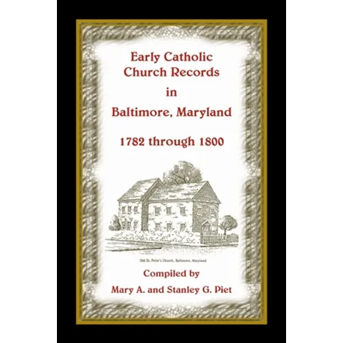 Early Catholic Church Records in Baltimore, Maryland, 1782-1800 - Paperback