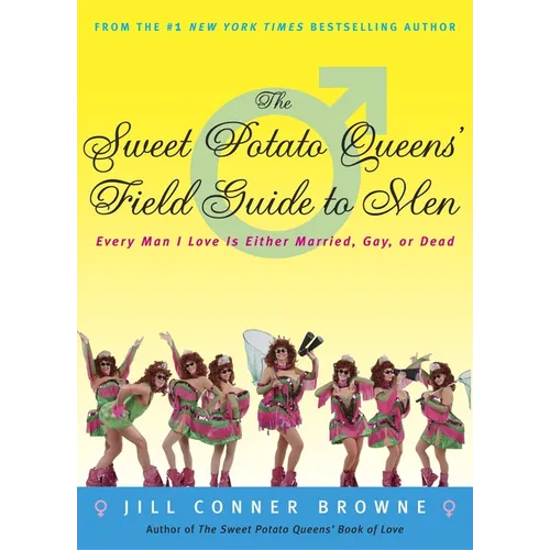 The Sweet Potato Queens' Field Guide to Men: Every Man I Love Is Either Married, Gay, or Dead - Paperback
