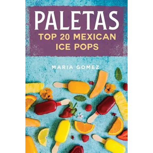 Paletas: Top 20 Mexican Ice Pops - Paperback
