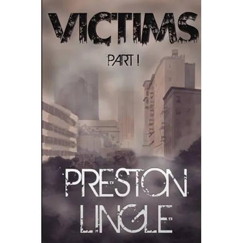 Victims: Part 1 A Post-Apocalyptic Dystopian Science Fiction Novel Series - Paperback