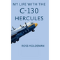 My Life With The C-130 - Hardcover