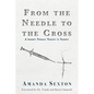 From the Needle to the Cross: A Journey Through Tragedy to Triumph - Paperback