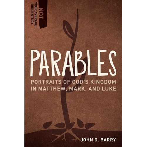 Parables: Portraits of God's Kingdom in Matthew, Mark, and Luke - Paperback