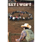 Say I Won't: A Cowboy's True Story of Defiance in the Face of Death and the Present-Day Miracle that Kindled a Fire of Faith - Hardcover