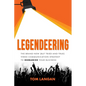 Legendeering: The Brand-New (But Tried and True) Video Communication Strategy to Humanize Your Business - Hardcover