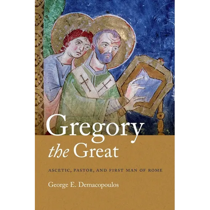Gregory the Great: Ascetic, Pastor, and First Man of Rome - Paperback