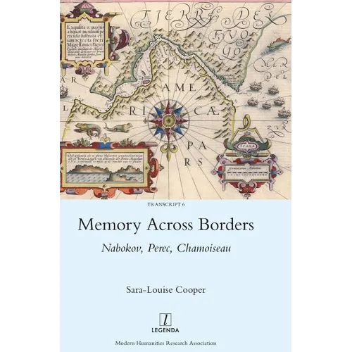 Memory Across Borders: Nabokov, Perec, Chamoiseau - Hardcover