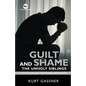Guilt And Shame The Unholy Siblings: How to Overcome, How to Heal, How to Avoid. - Paperback