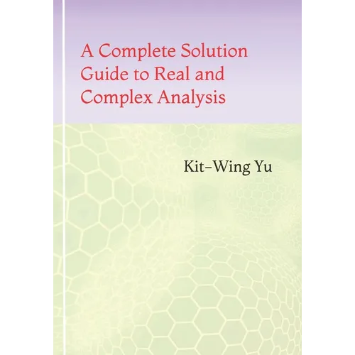A Complete Solution Guide to Real and Complex Analysis - Paperback