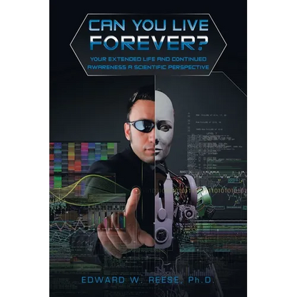Can You Live Forever?: Your Extended Life and Continued Awareness a Scientific Perspective - Paperback