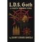 L. D. S. Goth: A Chaotic Mormon Story - Paperback