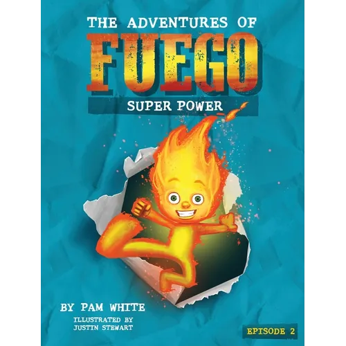 The Adventures of Fuego: Super Power - Hardcover