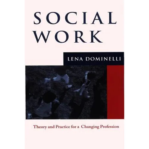 Social Work: Theory and Practice for a Changing Profession - Paperback