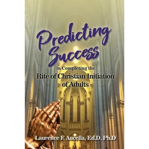 Predicting Success in Completing the Rite of Christian Initiation of Adults - Paperback