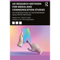 UX Research Methods for Media and Communication Studies: An Introduction to Contemporary Qualitative Methods - Paperback