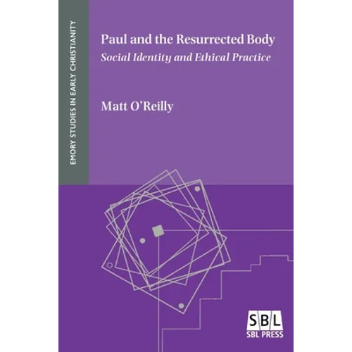 Paul and the Resurrected Body: Social Identity and Ethical Practice - Paperback