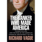 The Banker Who Made America: Thomas Willing and the Rise of the American Financial Aristocracy, 1731-1821 - Hardcover