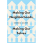 Making Our Neighborhoods, Making Our Selves - Paperback