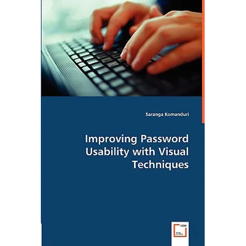 Improving Password Usability with Visual Techniques - Paperback