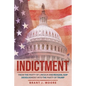 Indictment: From the Party of Lincoln and Reagan, Gop Devolvement into the Party of Trump - Paperback