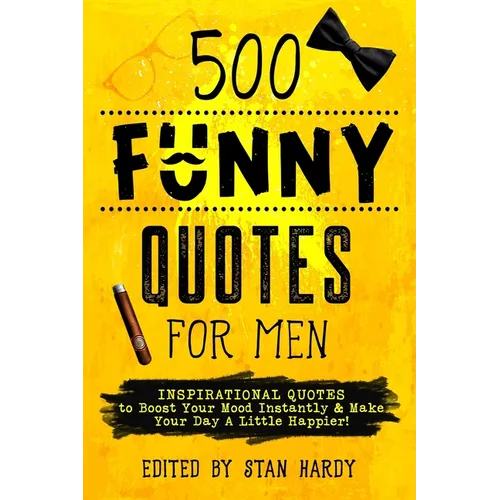 500 Funny Quotes for Men: Inspirational Quotes to Boost Your Mood Instantly & Make Your Day A Little Happier! - Paperback