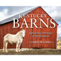 Kentucky Barns: Agricultural Heritage of the Bluegrass - Hardcover