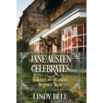 Jane Austen Celebrates: Holidays and Occasions Regency Style - Hardcover
