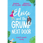 Eloise and the Grump Next Door: A Sweet Romantic Comedy - Paperback