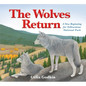 The Wolves Return: A New Beginning for Yellowstone National Park - Hardcover