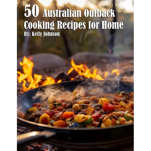 50 Australian Outback Cooking Recipes for Home - Paperback