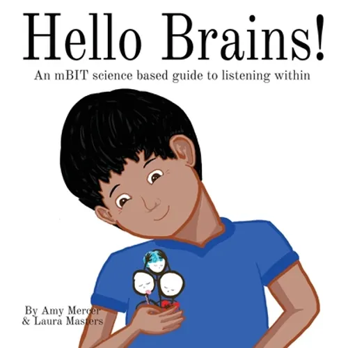 Hello Brains!: An mBIT, science based guide to listening within - Hardcover