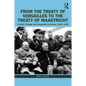 From the Treaty of Versailles to the Treaty of Maastricht: Conflict, Carnage and Cooperation in Europe, 1918 - 1993 - Paperback