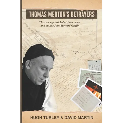 Thomas Merton's Betrayers: The case against Abbot James Fox and author John Howard Griffin - Paperback