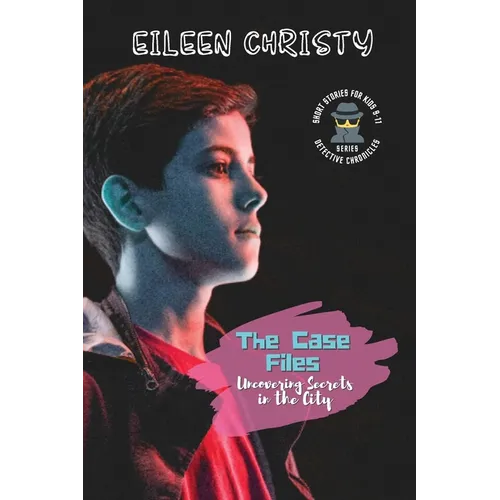 The Case Files-Uncovering Secrets in the City: Mystery Short Stories for Kids 9-11 - Paperback