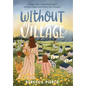 Without a Village: A Modern Day Look At Mothering In a Broken System And How To Get Through It - Hardcover