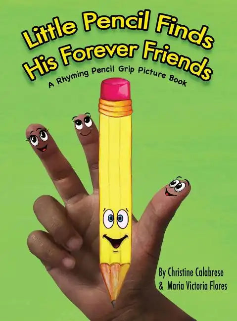Little Pencil Finds His Forever Friends: A Rhyming Pencil Grip Picture Book - Hardcover