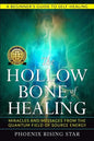 The Hollow Bone of Healing: Miracles and Messages from the Quantum Field of Source Energy - Paperback