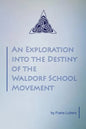 An Exploration into the Destiny of the Waldorf School Movement - Paperback