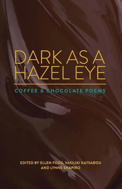 Dark as a Hazel Eye: Coffee & Chocolate Poems - Paperback