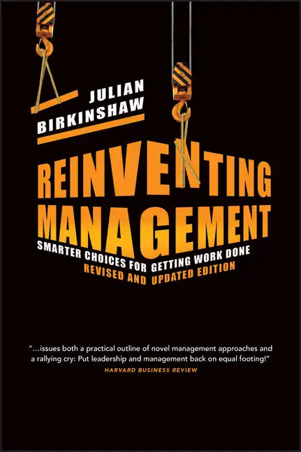 Reinventing Management: Smarter Choices for Getting Work Done - Hardcover