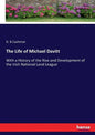 The Life of Michael Davitt: With a History of the Rise and Development of the Irish National Land League - Paperback