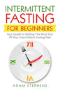 Intermittent Fasting for Beginners: Your Guide to Getting The Most Out Of Your Intermittent Fasting Diet - Paperback